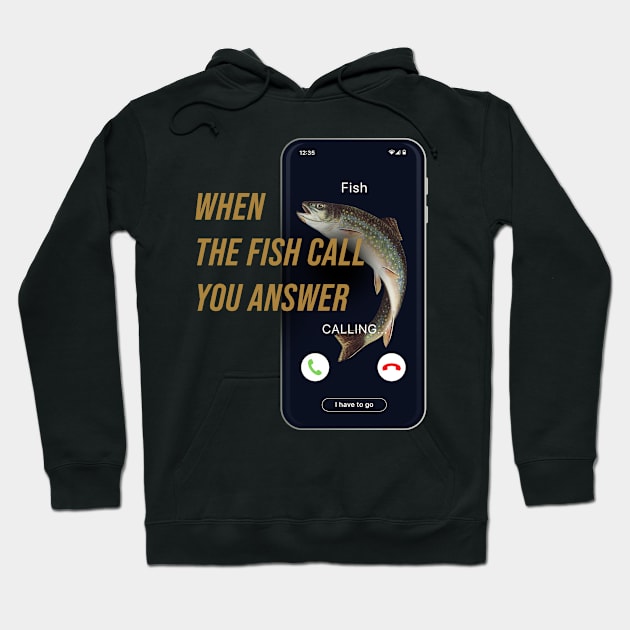 fish calling I have to go funny fishing Hoodie by Vae Victis